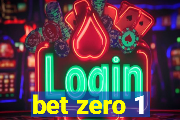 bet zero 1